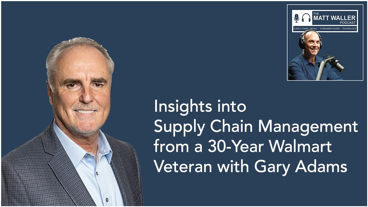 Insights into Supply Chain Management from a 30-Year Walmart Veteran