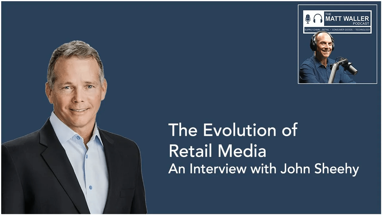 The Evolution of Retail Media: A Summary of What I Learned from Interviewing John Sheehy