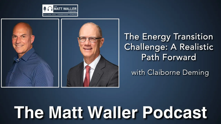The Energy Transition Challenge: A Realistic Path Forward: with Claiborne Deming