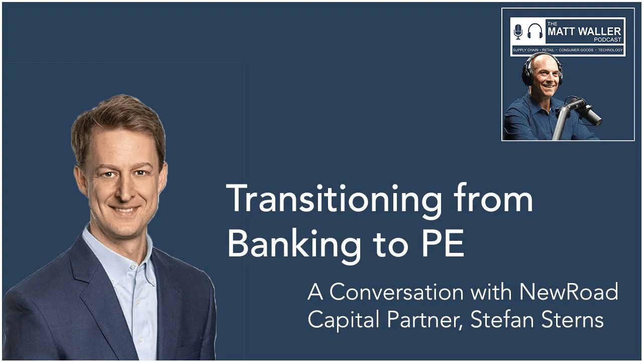 Transitioning from Banking to PE: A Conversation with New Road Capital Partner Stefan Sterns